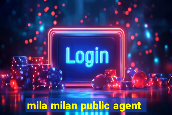 mila milan public agent